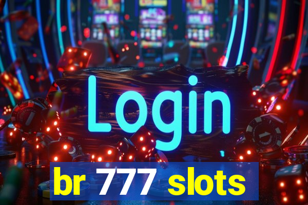 br 777 slots